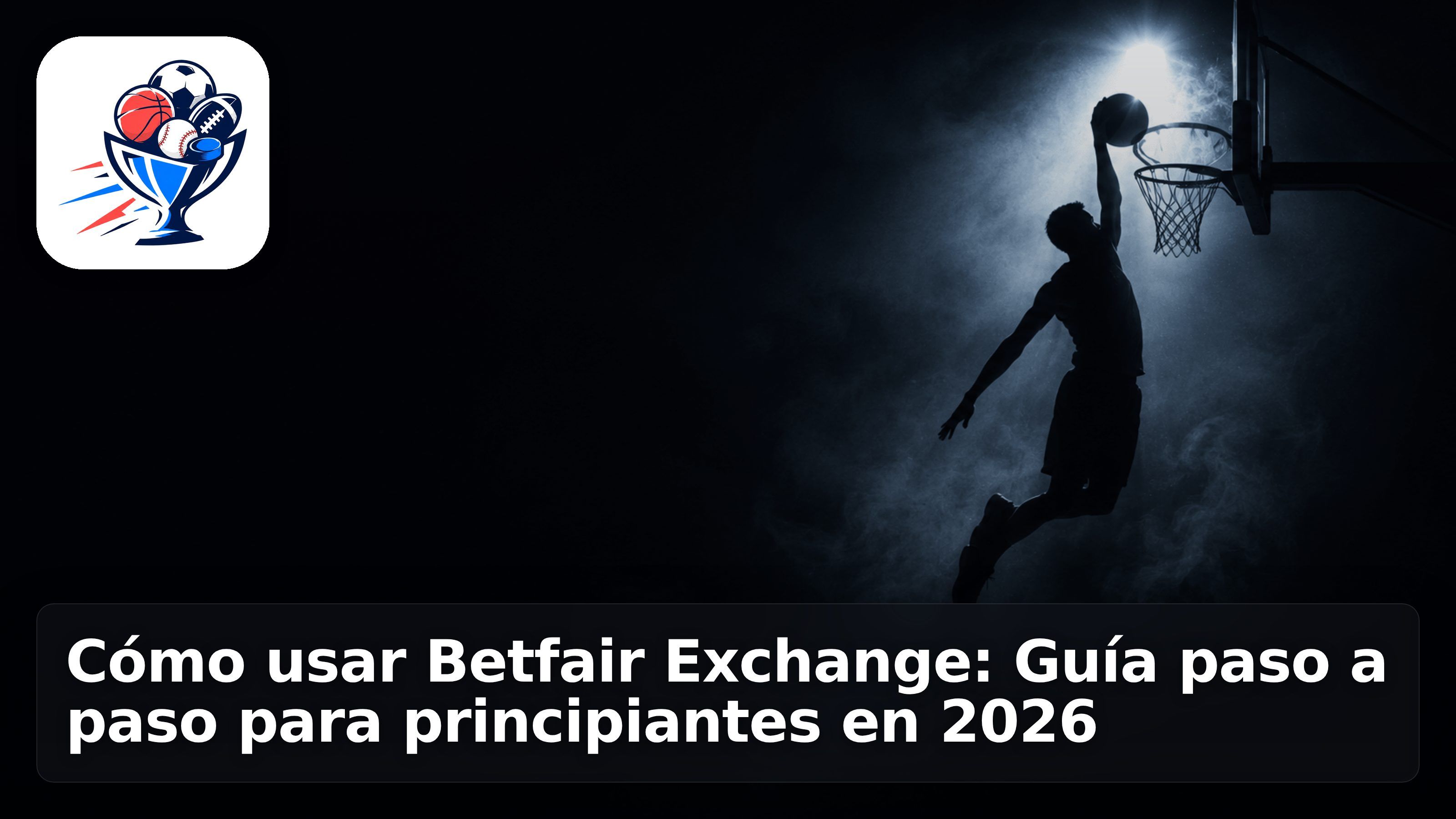 Cómo usar Betfair Exchange: Guía paso a paso para principiantes en 2026