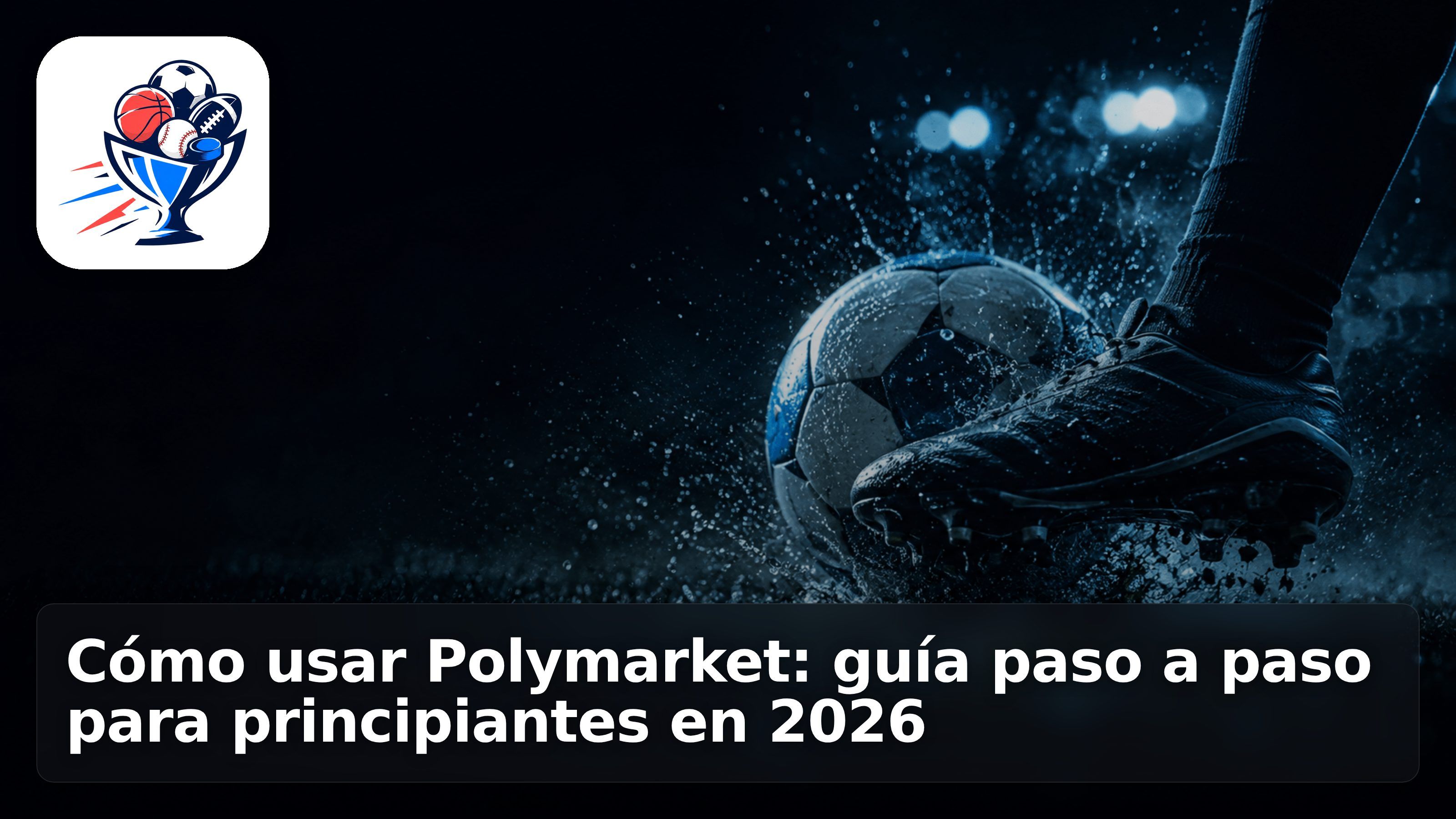 Cómo usar Polymarket: guía paso a paso para principiantes en 2026