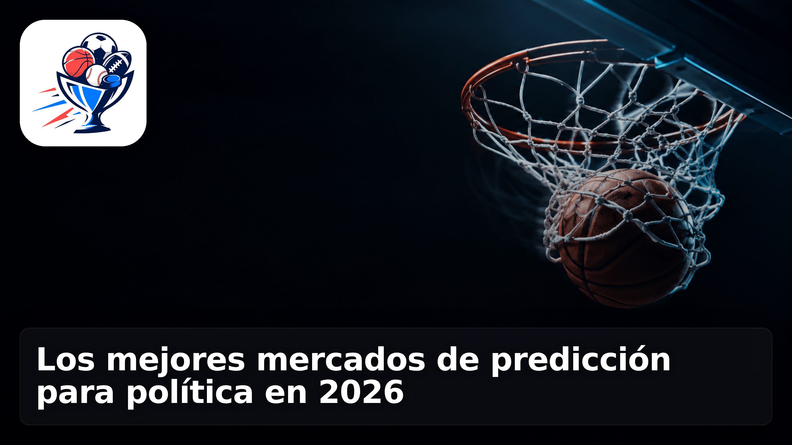 Los mejores mercados de predicción para política en 2026