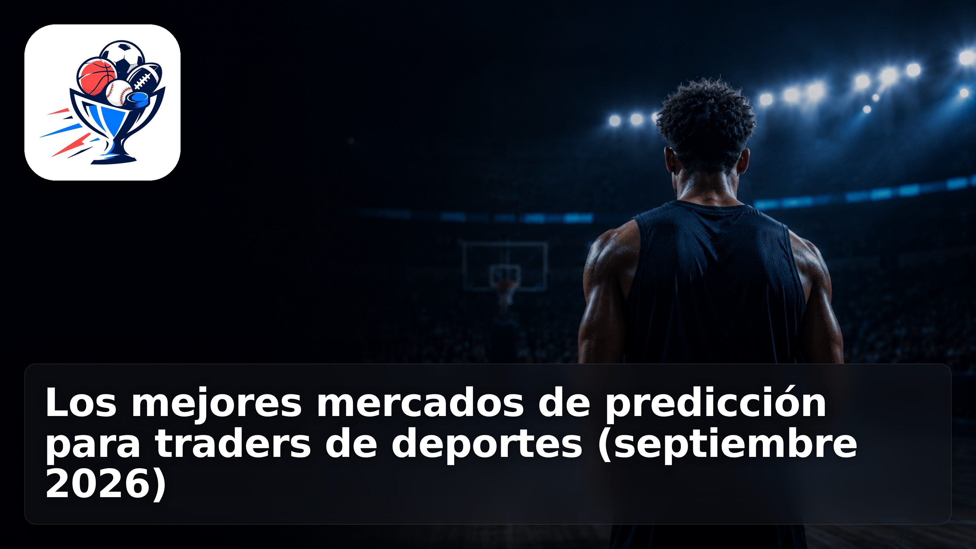 Los mejores mercados de predicción para traders de deportes (septiembre 2026)