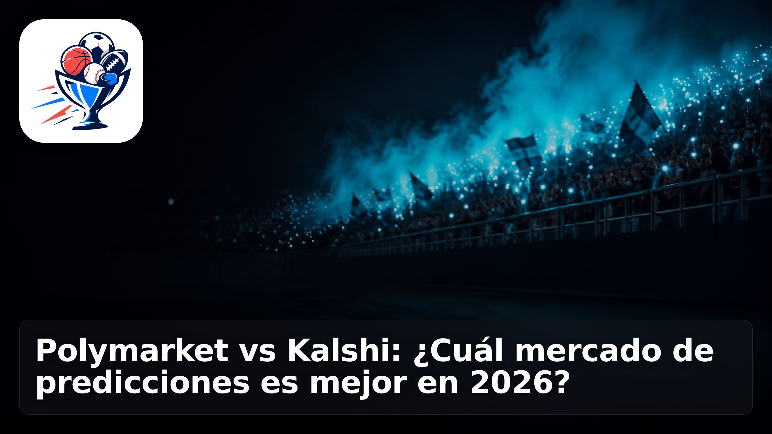 Polymarket vs Kalshi: ¿Cuál mercado de predicciones es mejor en 2026?