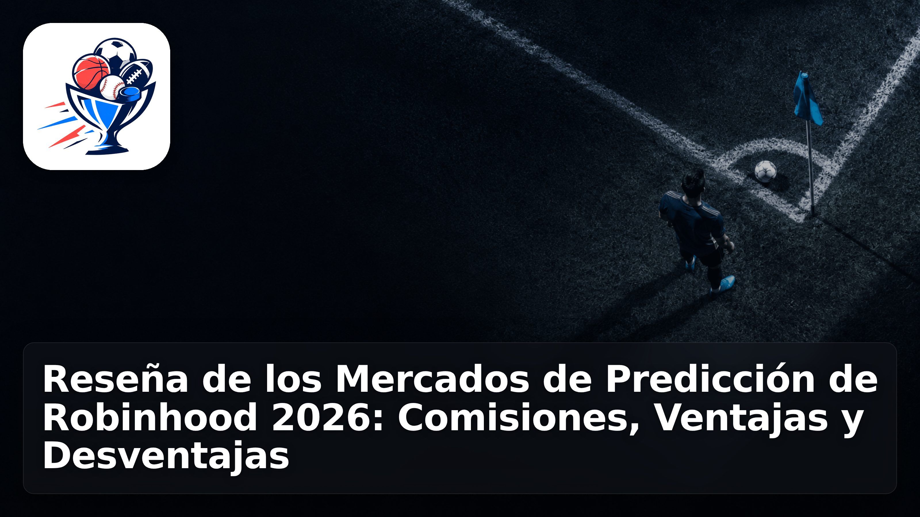 Reseña de los Mercados de Predicción de Robinhood 2026: Comisiones, Ventajas y Desventajas